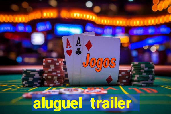 aluguel trailer porto alegre